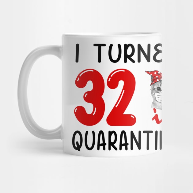 I Turned 32 In Quarantine Funny Cat Facemask by David Darry